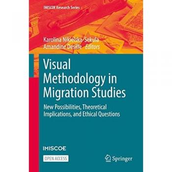 Visual Methodology in Migration Studies: IMISCOE Research Series
