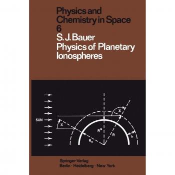 Bauer, S. J.: Physics of Planetary Ionospheres