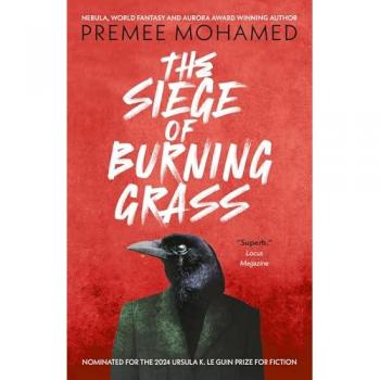 The Siege of Burning Grass: Shortlisted for the 2024 Ursula K. Le Guin Prize for Fiction