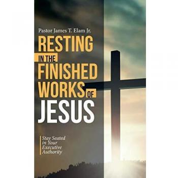 Resting in the Finished Works of Jesus: Stay Seated in Your Executive Authority