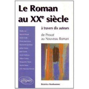 Roman au XXe siècle à travers dix auteurs. De Proust au Nouveau roman