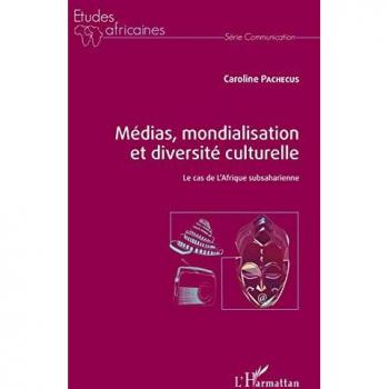Médias, mondialisation et diversité culturelle: Le cas de l'Afrique subsaharienne