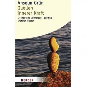 Anselm Grün Quellen Innerer Kraft: Erschöpfung Vermeiden