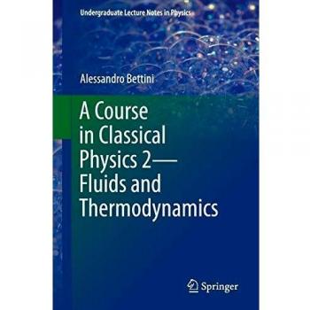A Course in Classical Physics 2Fluids and Thermodynamics