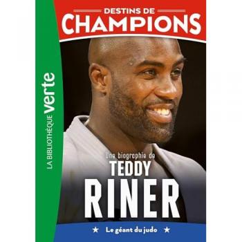 Destins de champions Tome 13 : Une biographie de Teddy Riner