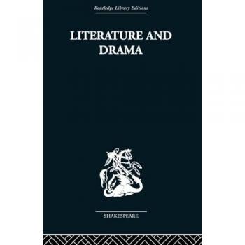 Literature and Drama: with special reference to Shakespeare and his contemporaries