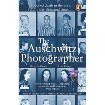 The Auschwitz Photographer: Based on the true story of Wilhelm Brasse prisoner 3444