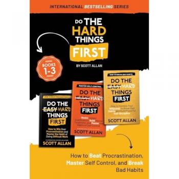 Do the Hard Things First: Volume 1: Book 1—3: How to Beat Procrastination, Master Self-Control, and Break Your Bad Habits (Do the Hard Things First Series, Band 6)