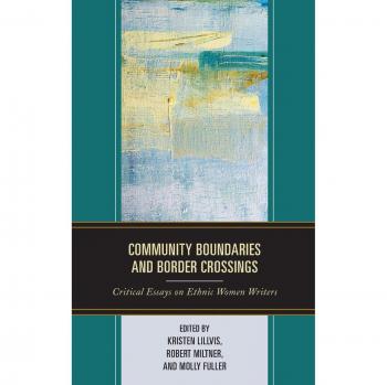 Community Boundaries and Border Crossings: Critical Essays on Ethnic Women Writers (Transforming Literary Studies)