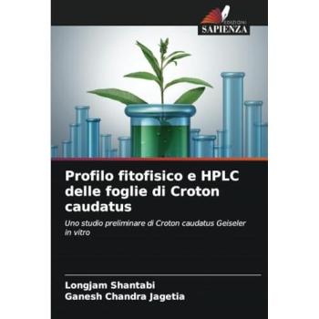 Shantabi, Longjam: Profilo fitofisico e HPLC delle foglie di Croton caudatus