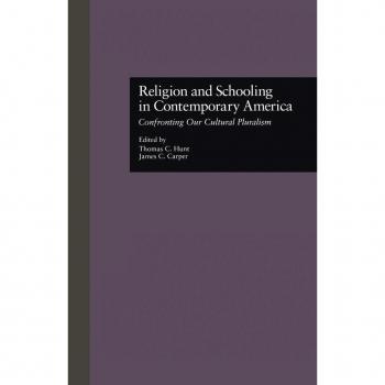 Religion and Schooling in Contemporary America: Confronting Our Cultural Pluralism (Source Books on Education, Band 50)