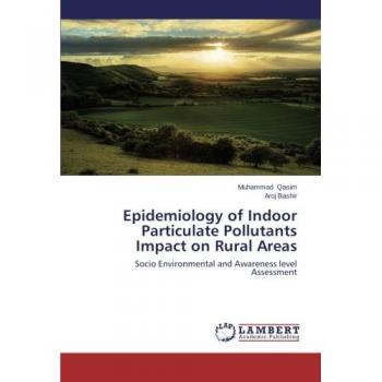 Epidemiology of Indoor Particulate Pollutants Impact on Rural Areas: Socio Environmental and Awareness level Assessment