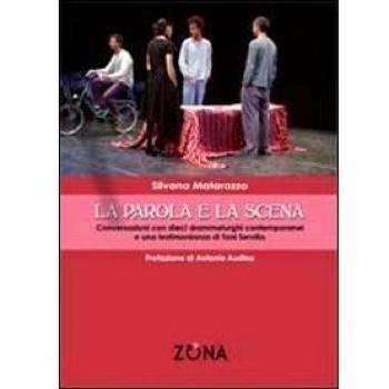 La parola e la scena. Conversazioni con dieci drammaturghi contemporanei e una testimonianza di Toni Servillo