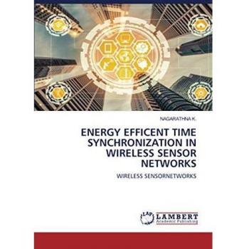 ENERGY EFFICENT TIME SYNCHRONIZATION IN WIRELESS SENSOR NETWORKS: WIRELESS SENSORNETWORKS