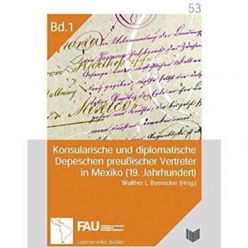 Konsularische und diplomatische Depeschen preußischer Vertreter in Mexiko