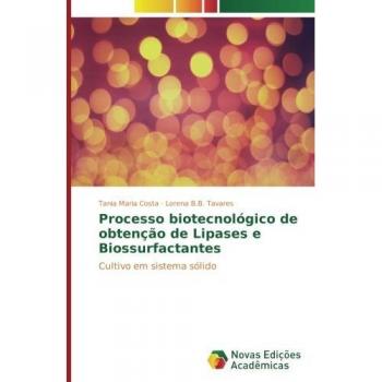 Processo biotecnológico de obtenção de Lipases e Biossurfactantes: Cultivo em sistema sólido