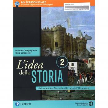 L'idea della storia. Per le Scuole superiori. Con e-book. Con espansione online. Dalla metà del Seicento alla fine dell'Ottocento