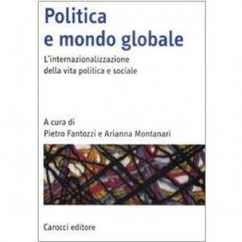Politica e mondo globale. L'internazionalizzazione della vita politica e sociale