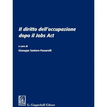 Il diritto dell'occupazione dopo il Jobs Act. Atti del Convegno