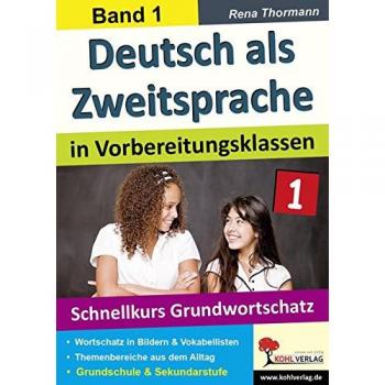 Rena Thormann Deutsch Als Zweitsprache In Vorbereitungsklassen: Band 1: Schnellkurs Grundwortschatz