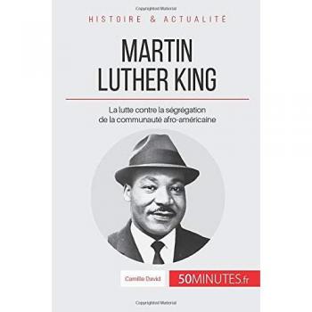 Martin Luther King: La lutte contre la ségrégation de la communauté afro-américaine (Grandes Personnalités, Band 4)