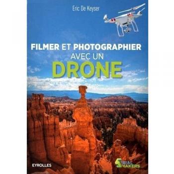 FILMER ET PHOTOGRAPHIER AVEC UN DRONE