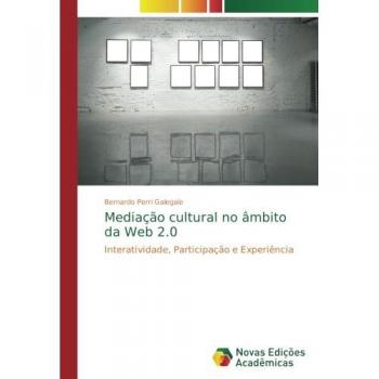 Mediação cultural no âmbito da Web 2.0: Interatividade, Participação e Experiência