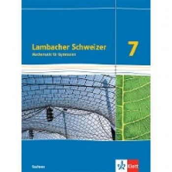 Lambacher Schweizer Mathematik 7. Schülerbuch Klasse 7. Ausgabe Sachsen