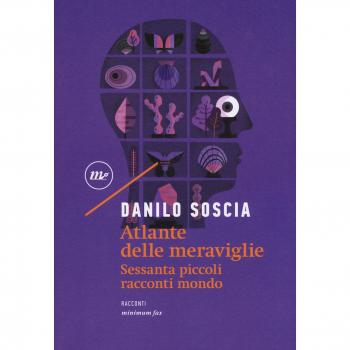 Atlante delle meraviglie. Sessanta piccoli racconti mondo