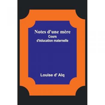 D' Alq, Louise: Notes d'une mère