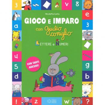 Lettere e i numeri. Gioco e imparo con Giulio Coniglio. Ediz. a colori. Con Adesivi