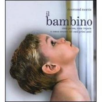 Il bambino. Cosa pensa, cosa impara e come cresce nei suoi primi anni