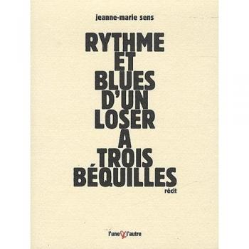 Rythme et blues d'un loser à trois béquilles
