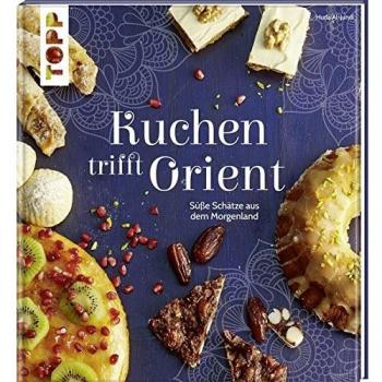 Kuchen trifft Orient: Süße Schätze aus dem Morgenland