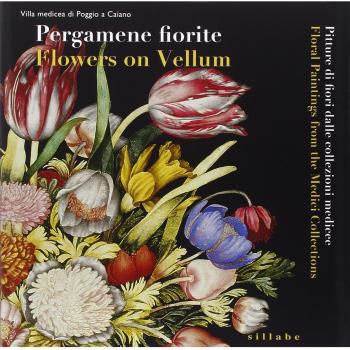 Pergamene fiorite. Pitture di fiori dalle collezioni medicee. Catalogo della mostra