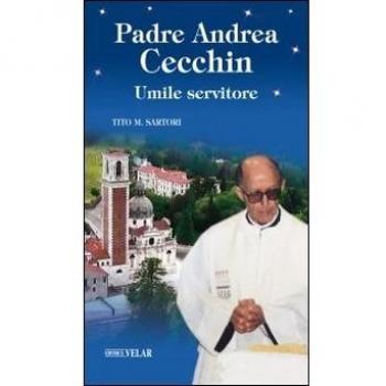 Padre Andrea Cecchin. Umile servitore