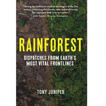 Rainforest: Dispatches from Earth’s Most Vital Frontlines