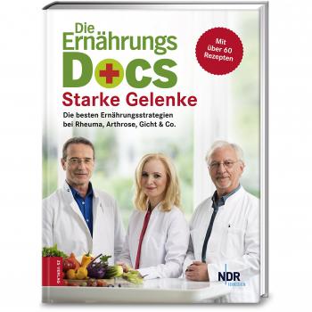 Die Ernährungs-Docs – Starke Gelenke: Die besten Ernährungsstrategien bei Rheuma, Arthrose, Gicht & Co.