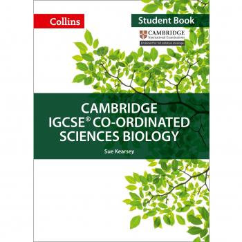 Cambridge IGCSETM Co-ordinated Sciences Biology Student's Book by Sue Kearsey