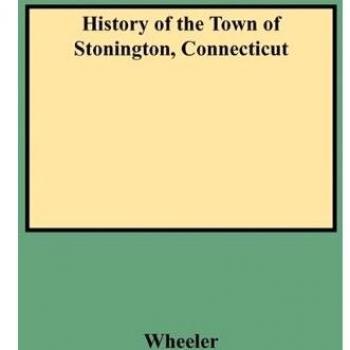 History of the Town of Stonington, County of New London, Connecticut from Its First Settlement in 1649 to 1900