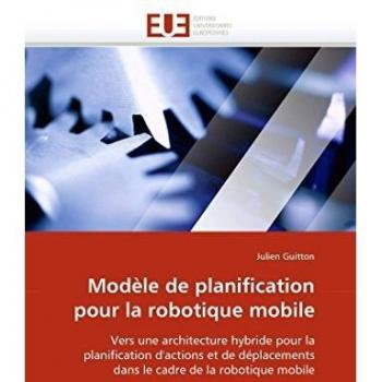 Modèle de planification pour la robotique mobile: Vers une architecture hybride pour la planification d'actions et de déplacements dans le cadre de la robotique mobile