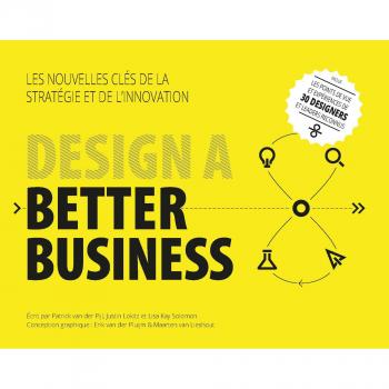 Design a Better Business : Les nouvelles clés de la stratégie et de l'innovation