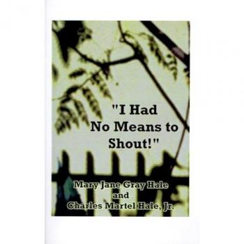 I Had No Means to Shout