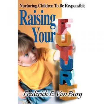 Burg, Frederick E. von: Raising Your Future