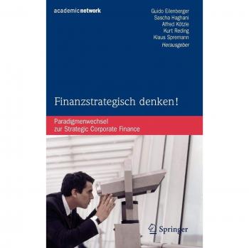 Finanzstrategisch denken!: Paradigmenwechsel zur Strategic Corporate Finance