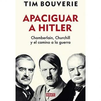 Apaciguar a Hitler: Chamberlain, Churchill y el camino a la guerra