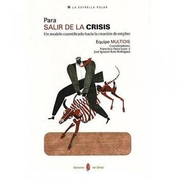 Para salir de la crisis: Un modelo cuantificado hacia la creación de empleo (Tapa blanda).