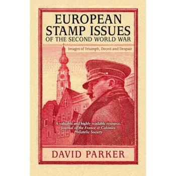 European Stamp Issues of the Second World War : Images of Triumph, Deceit and Despair