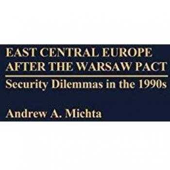 East Central Europe After the Warsaw Pact: Security Dilemmas in the 1990s