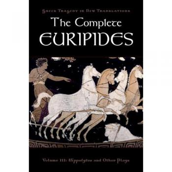 The Complete Euripides, The Greek Tragedy in New Translations